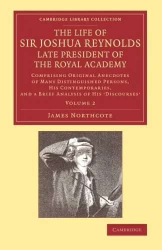 Coperta cărții "The Life of Sir Joshua Reynolds, Ll.D., F.R.S., F.S.A., etc., Late President of the Royal Academy: Volume 2: Comprising Original Anecdotes of Many Distinguished Persons, his Contemporaries, and a Brief Analysis of his  Discourses " de James Northcote