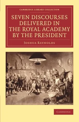 Coperta cărții "Seven Discourses Delivered in the Royal Academy by the President (Cambridge Library Collection - Art and Architecture)" de Joshua Reynolds
