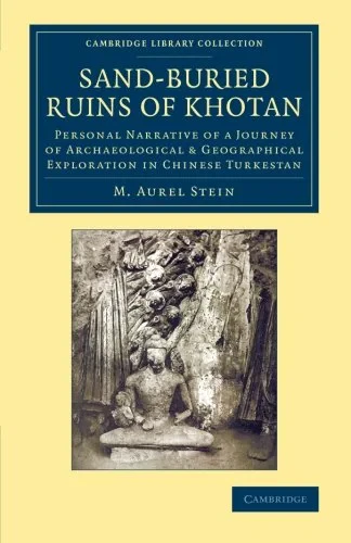 Coperta cărții "Sand-Buried Ruins of Khotan: Personal Narrative of a Journey of Archaeological &amp; Geographical Exploration in Chinese Turkestan (Cambridge Library Collection - Archaeology)" de M. Aurel Stein