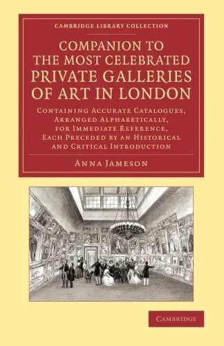 Coperta cărții "Companion to the Most Celebrated Private Galleries of Art in London: Containing Accurate Catalogues, Arranged Alphabetically, for Immediate Reference, Each Preceded by an Historical and Critical Introduction" de Anna Jameson