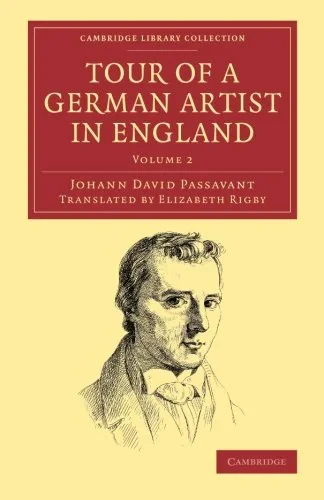 Coperta cărții "Tour of a German Artist in England: With Notices of Private Galleries, and Remarks on the State of Art (Volume 2)" de Johann David Passavant, Elizabeth Rigby
