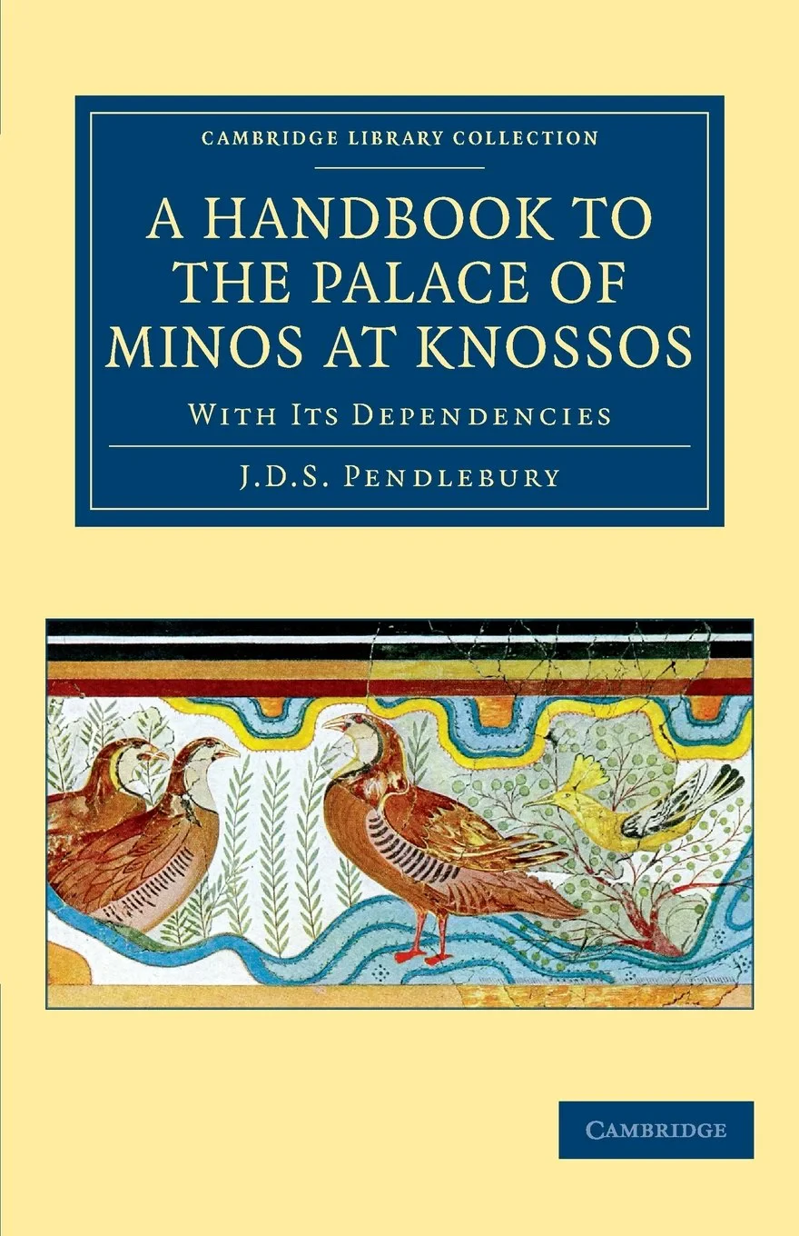 Coperta cărții "A Handbook to the Palace of Minos at Knossos: With its Dependencies (Cambridge Library Collection - Archaeology)" de J. D. S. Pendlebury