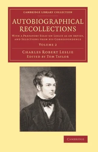 Coperta cărții "Autobiographical Recollections: With a Prefatory Essay on Leslie as an Artist, and Selections from his Correspondence" de Charles Robert Leslie, Tom Taylor