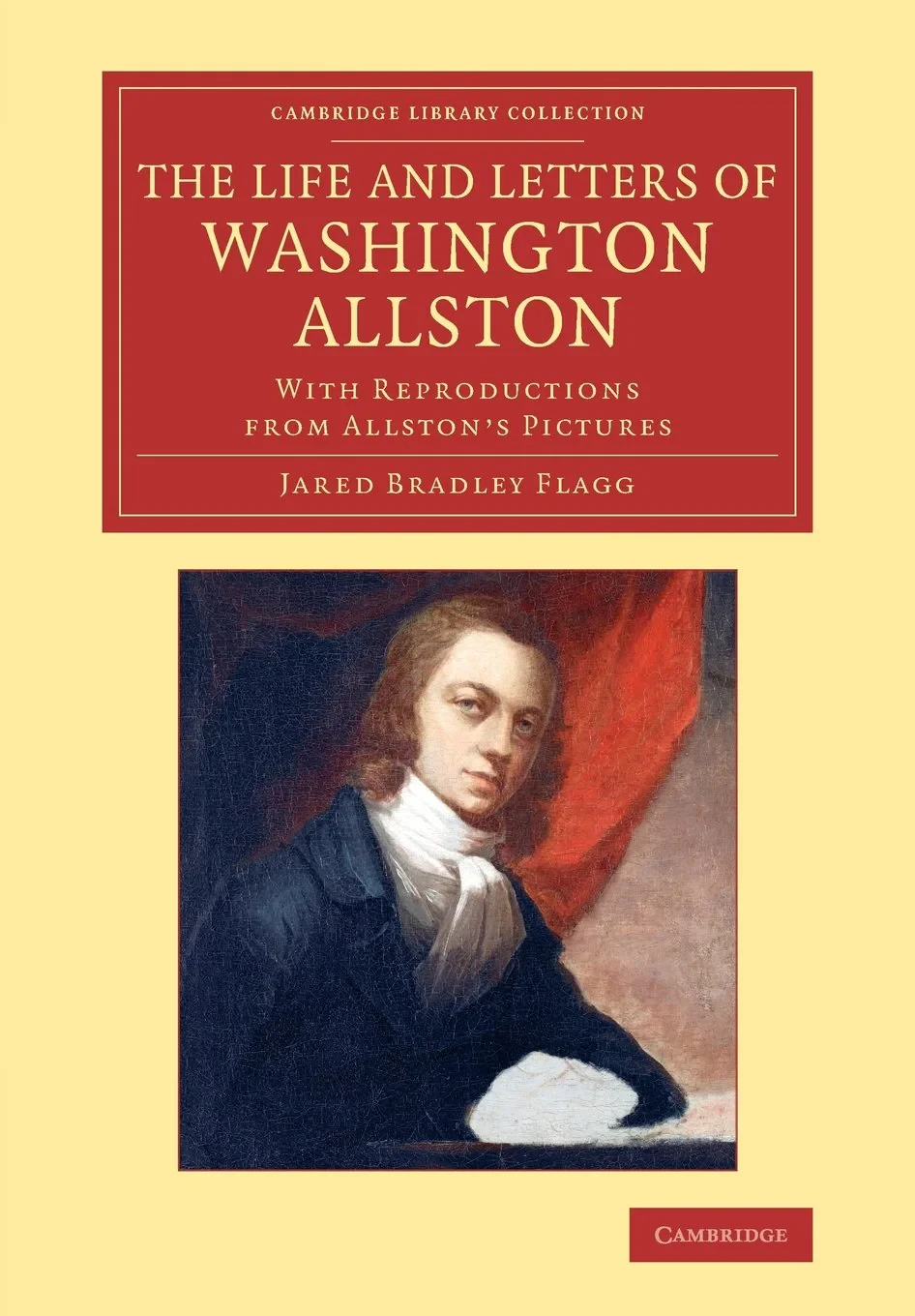 Coperta cărții "The Life and Letters of Washington Allston: With Reproductions from Allston's Pictures (Cambridge Library Collection - Art and Architecture)" de Jared Bradley Flagg