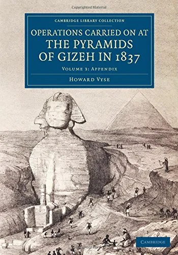 Coperta cărții "Operations Carried On at the Pyramids of Gizeh in 1837: Volume 3, Appendix: With an Account of a Voyage into Upper Egypt, and an Appendix (Cambridge Library Collection - Egyptology) " de Howard Vyse