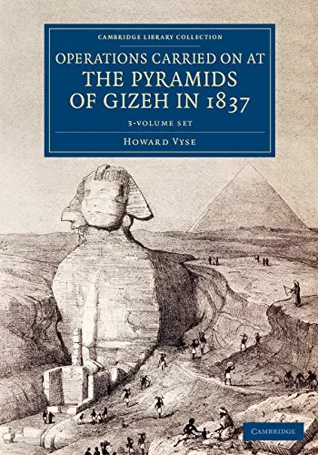 Coperta cărții "Operations Carried On at the Pyramids of Gizeh in 1837 3 Volume Set: With an Account of a Voyage into Upper Egypt, and an Appendix (Cambridge Library Collection - Egyptology)" de Howard Vyse