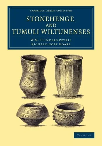 Coperta cărții "Stonehenge, and Tumuli Wiltunenses (Cambridge Library Collection - Archaeology)" de W. M. Flinders Petrie