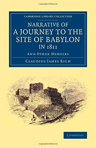 Coperta cărții "Narrative of a Journey to the Site of Babylon in 1811: And Other Memoirs (Cambridge Library Collection - Archaeology)" de Claudius James Rich