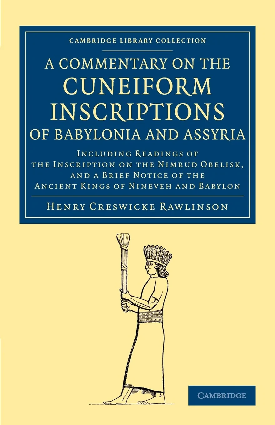Coperta cărții "A Commentary on the Cuneiform Inscriptions of Babylonia and Assyria: Including Readings of the Inscription on the Nimrud Obelisk, and a Brief Notice ... (Cambridge Library Collection - Archaeology)" de Henry Creswicke Rawlinson