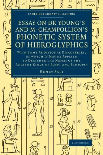 Coperta cărții "Essay on Dr Young's and M. Champollion's Phonetic System of Hieroglyphics: With Some Additional Discoveries, by Which It May Be Applied to Decipher ... (Cambridge Library Collection - Egyptology)" de Henry Salt