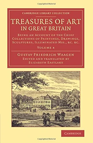 Coperta cărții "Treasures of Art in Great Britain: Being an Account of the Chief Collections of Paintings, Drawings, Sculptures, Illuminated Mss. (Volume 4)" de Elizabeth Eastlake, Gustav Friedrich Waagen
