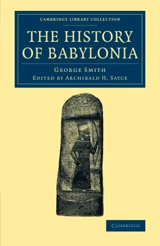 Coperta cărții "The History of Babylonia (Cambridge Library Collection - Archaeology)" de George Smith