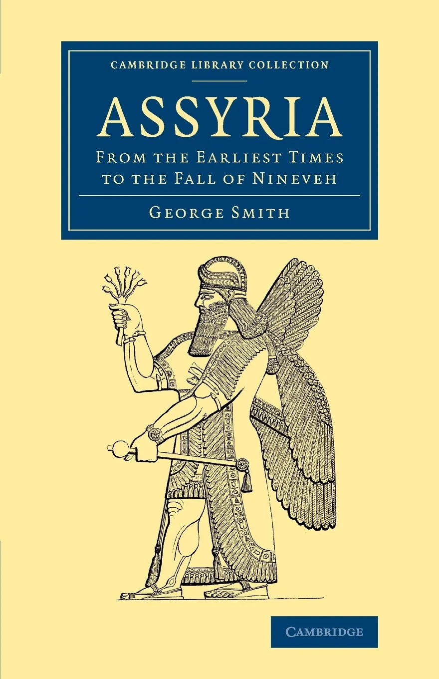 Coperta cărții "Assyria: From the Earliest Times to the Fall of Nineveh (Cambridge Library Collection - Archaeology)" de George Smith