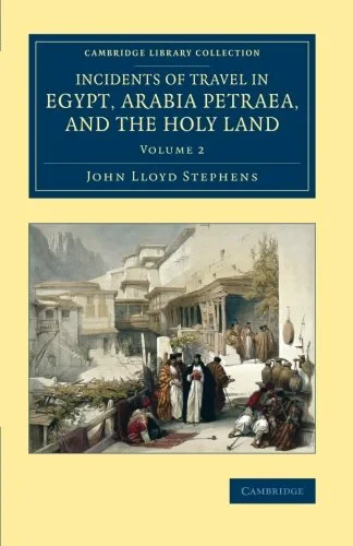 Coperta cărții "Incidents of Travel in Egypt, Arabia Petraea, and the Holy Land: Volume 2 (Cambridge Library Collection - Archaeology)" de John Lloyd Stephens