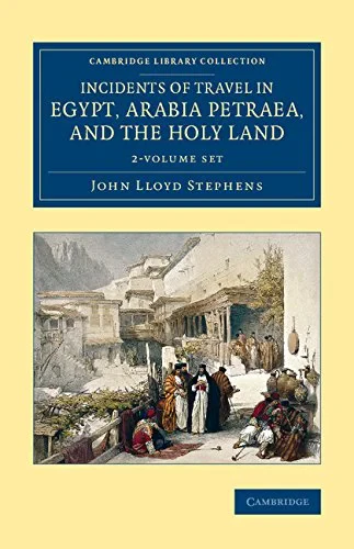 Coperta cărții "Incidents of Travel in Egypt, Arabia Petraea, and the Holy Land 2 Volume Set (Cambridge Library Collection - Archaeology)" de John Lloyd Stephens