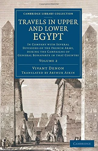 Coperta cărții "Travels in Upper and Lower Egypt: In Company with Several Divisions of the French Army, during the Campaigns of General Bonaparte in that Country: Volume 2 (Cambridge Library Collection - Egyptology)" de Vivant Denon