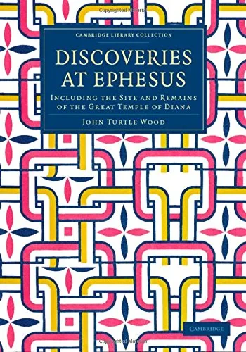 Coperta cărții "Discoveries at Ephesus: Including the Site and Remains of the Great Temple of Diana (Cambridge Library Collection - Archaeology)" de John Turtle Wood