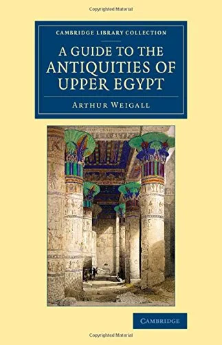 Coperta cărții "A Guide to the Antiquities of Upper Egypt: From Abydos to the Sudan Frontier (Cambridge Library Collection - Egyptology) " de Arthur E. P. Brome Weigall