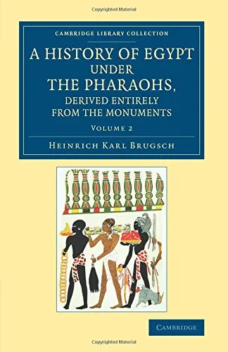 Coperta cărții "A History of Egypt under the Pharaohs, Derived Entirely from the Monuments: Volume 2: To Which Is Added a Memoir on the Exodus of the Israelites and ... (Cambridge Library Collection - Egyptology)" de Heinrich Karl Brugsch