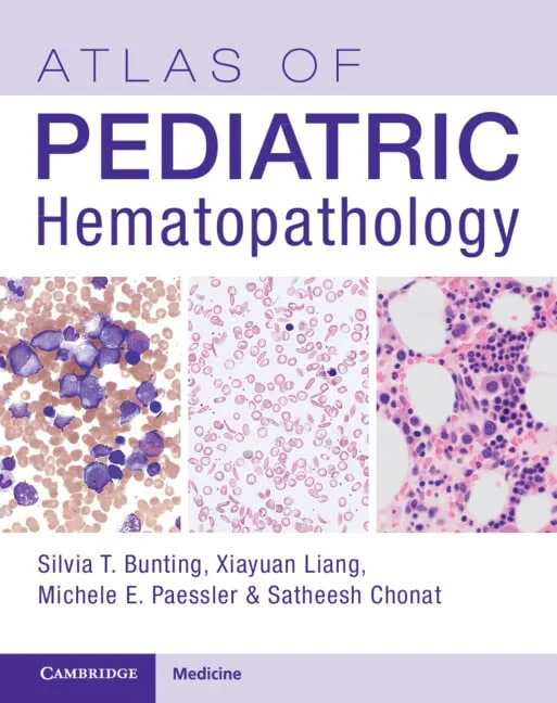 Coperta cărții "Atlas of Pediatric Hematopathology" de Silvia Tse Bunting, Xiayuan Liang, Michele E. Paessler, Satheesh Chonat