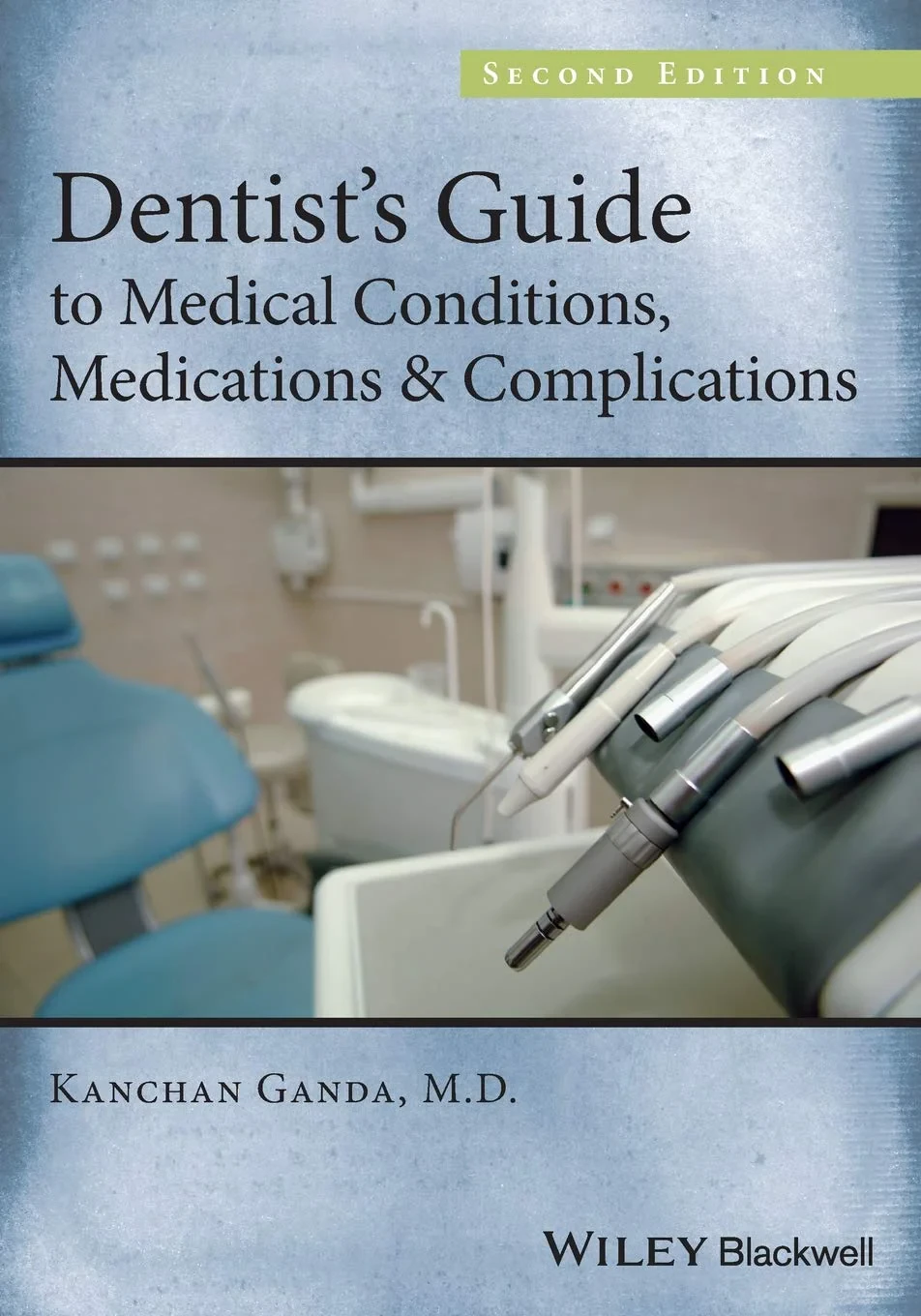 Coperta cărții "Dentist’s Guide to Medical Conditions, Medications and Complications, 2nd Edition" de Kanchan Ganda (
