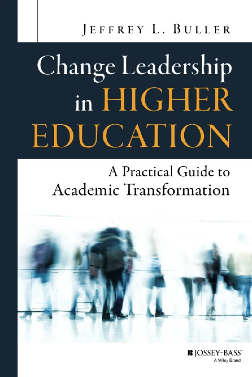 Coperta cărții "Change Leadership in Higher Education: A Practical Guide to Academic Transformation" de Buller