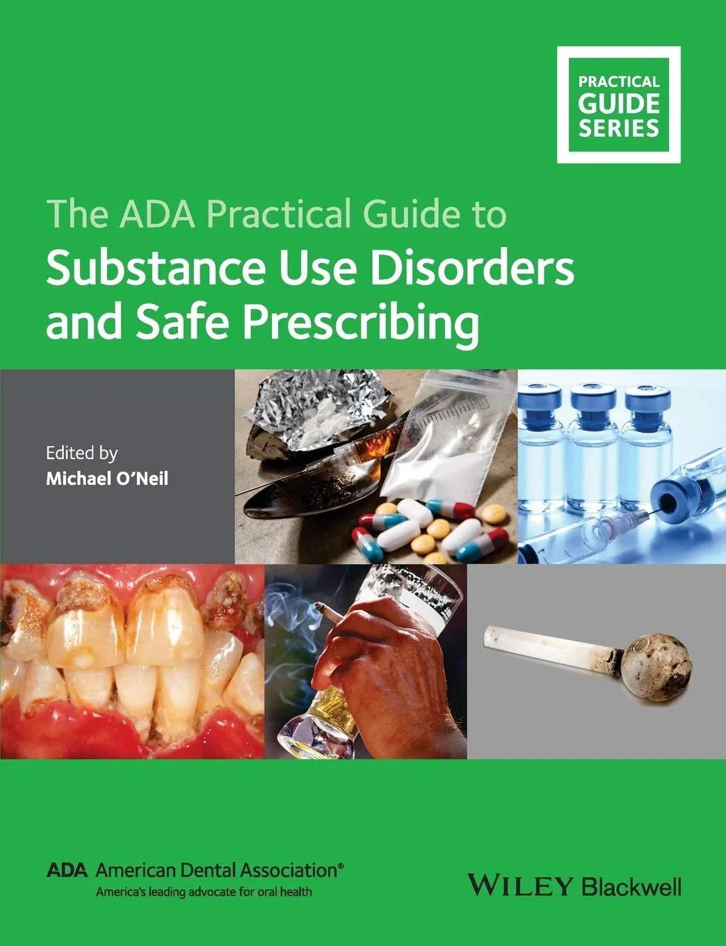 Coperta cărții "The ADA Practical Guide to Substance Use Disorders and Safe Prescribing" de Michael O'Neil