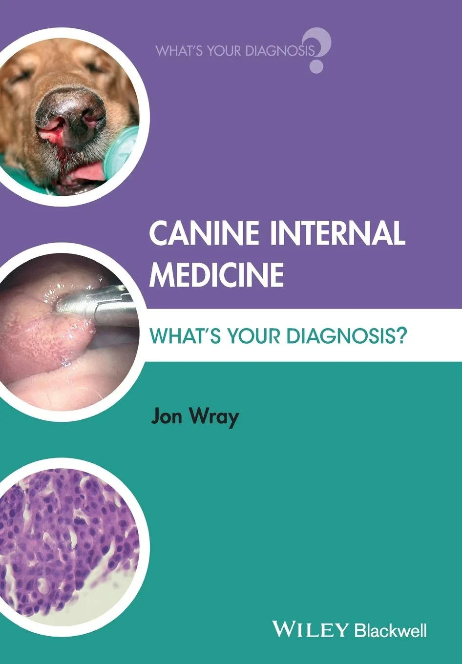 Coperta cărții "Canine Internal Medicine: What′s Your Diagnosis? " de Jon Wray