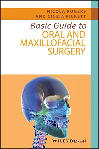 Coperta cărții "Basic Guide to Oral and Maxillofacial Surgery" de Nicola Rogers, Cinzia Pickett (