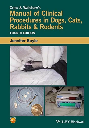 Coperta cărții "Crow &amp; Walshaw′s Manual of Clinical Procedures in Dogs, Cats, Rabbits &amp; Rodents 4e" de Jennifer Boyle