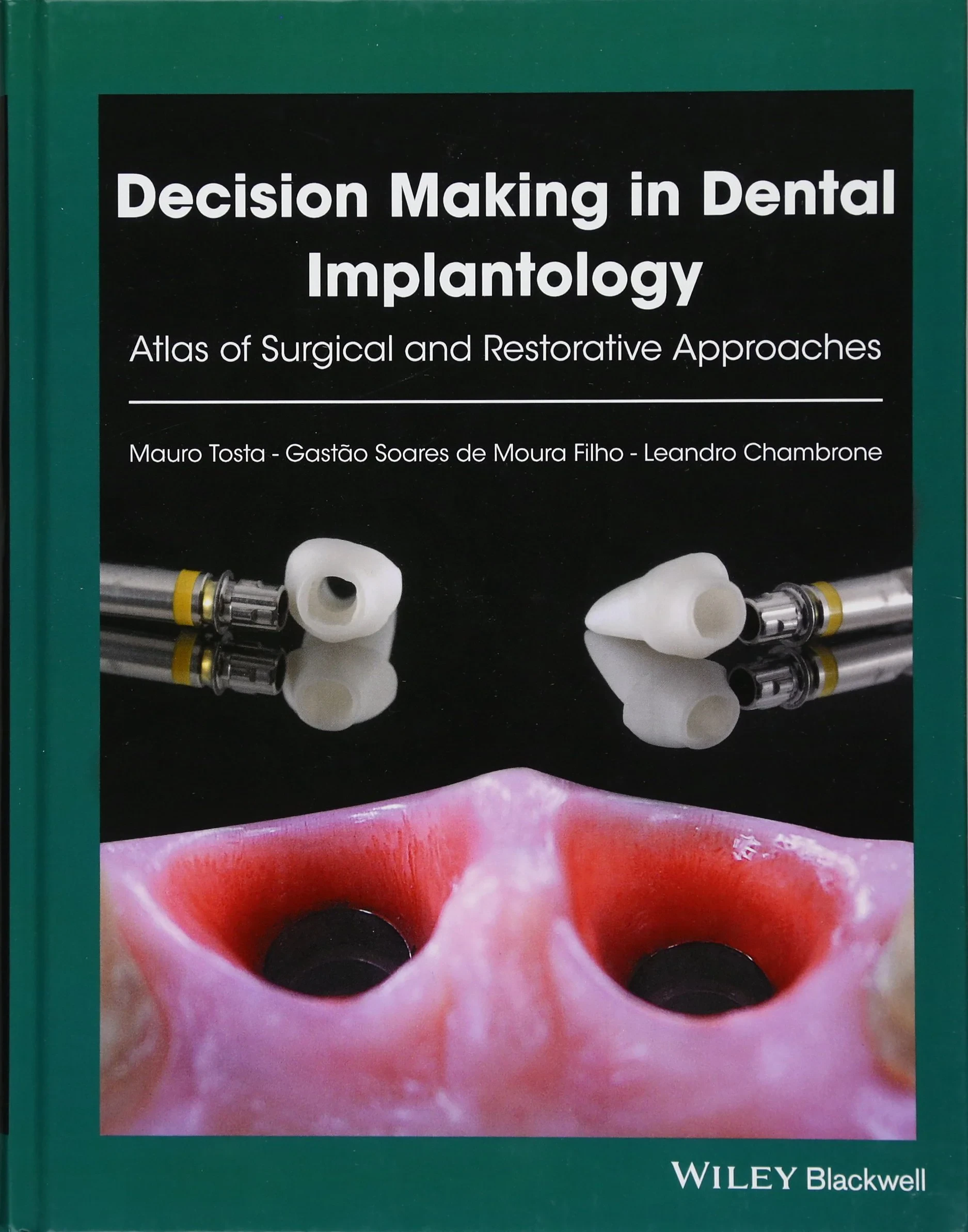 Coperta cărții "Decision Making in Dental Implantology: Atlas of Surgical and Restorative Approaches" de Mauro Tosta, Gastão Soares de Moura Filho