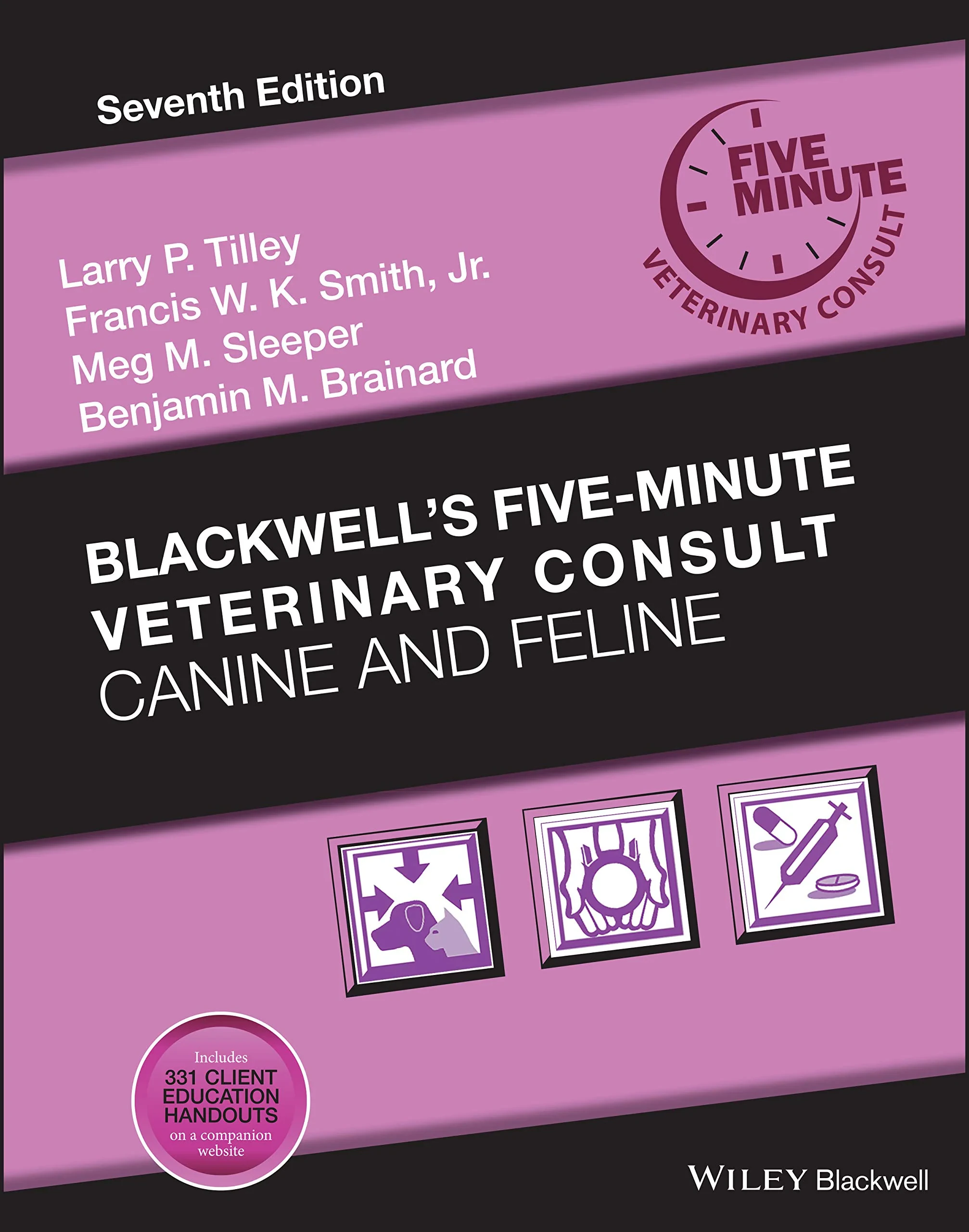 Coperta cărții "Blackwell’s Five-Minute Veterinary Consult: Canine and Feline, 7th Edition" de Larry P. Tilley, Jr., Francis W. K. Smith, Meg M. Sleeper, Benjamin M. Brainard
