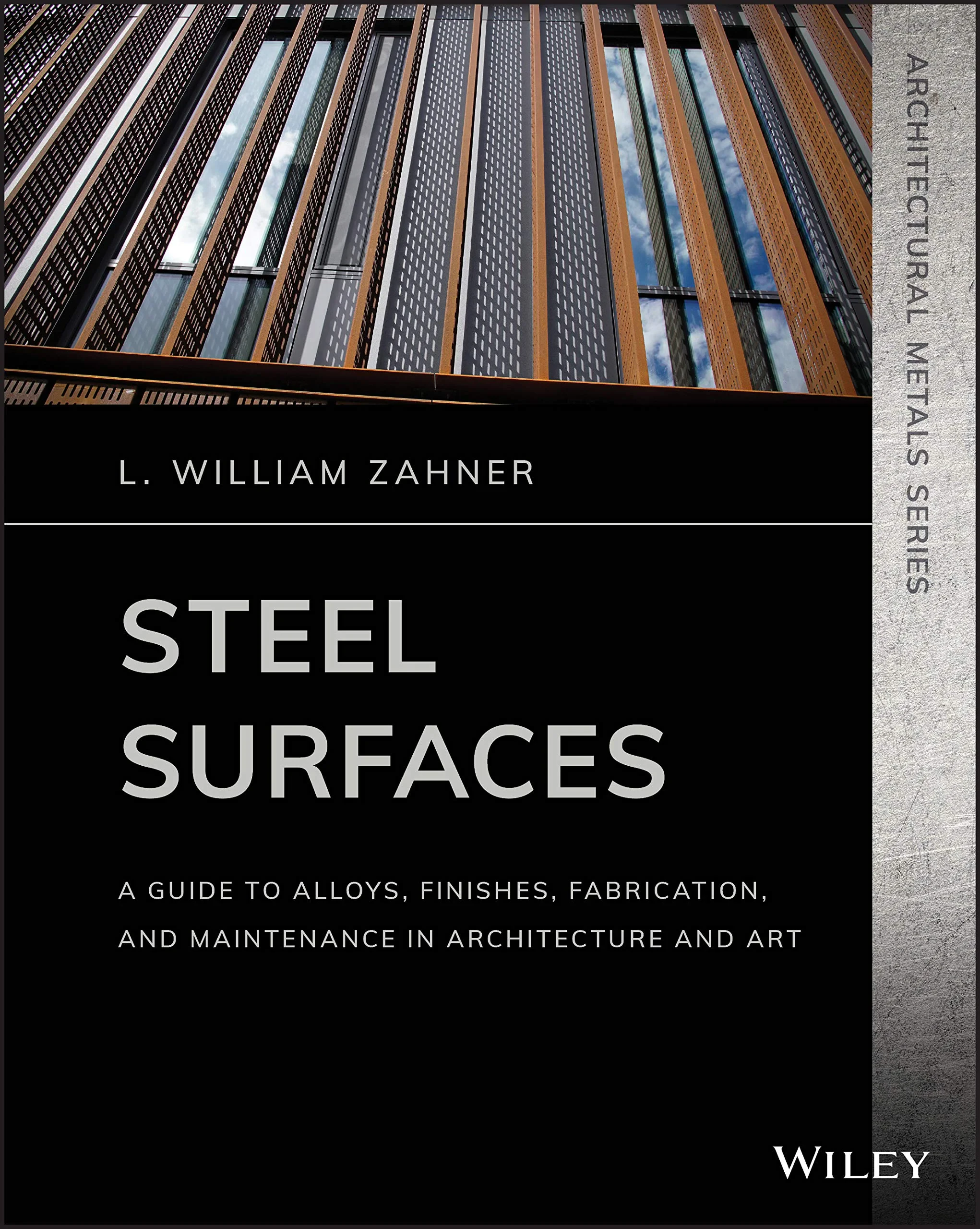 Coperta cărții "Steel Surfaces: A Guide to Alloys, Finishes, Fabrication, and Maintenance in Architecture and Art (Architectural Metals Series)" de L. William Zahner