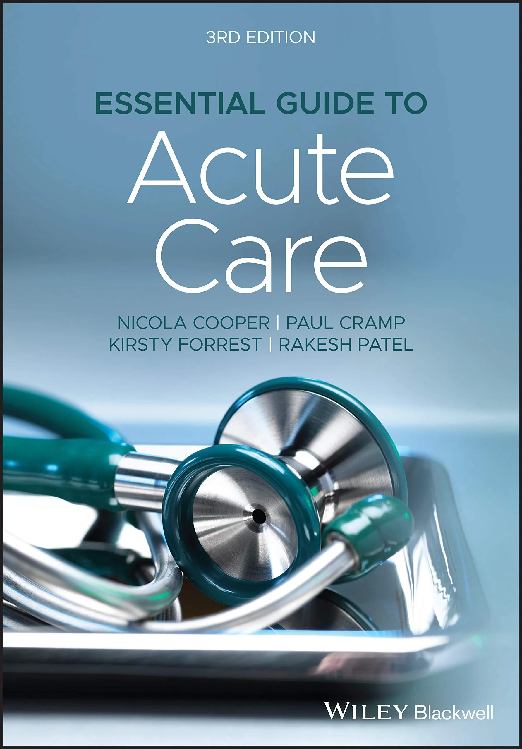Coperta cărții "Essential Guide to Acute Care, 3rd Edition" de Nicola Cooper, Paul Cramp, Kirsty Forrest, Rakesh Patel
