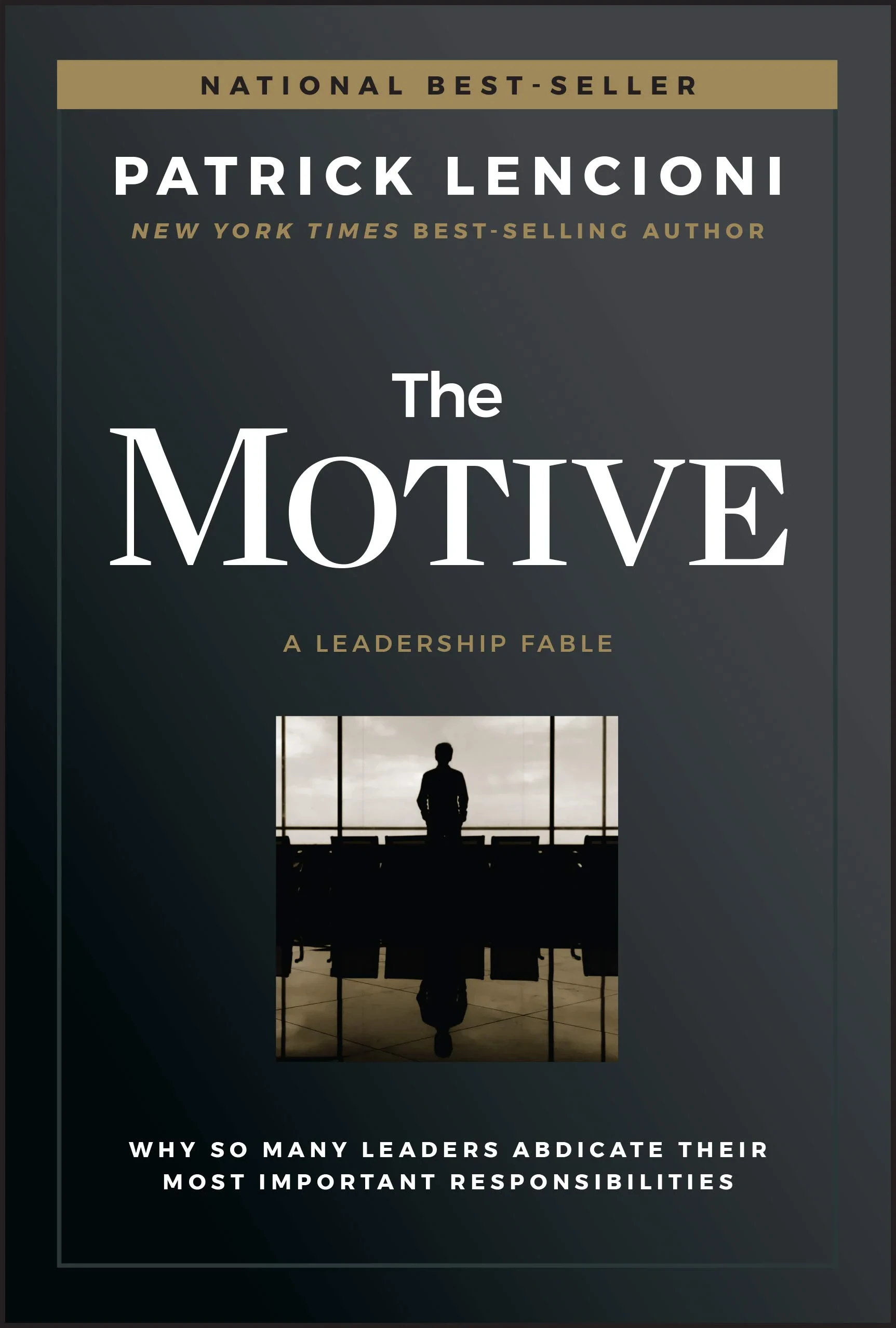 Coperta cărții "The Motive: Why So Many Leaders Abdicate Their Most Important Responsibilities" de Patrick Lencioni
