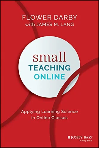 Coperta cărții "Small Teaching Online: Applying Learning Science in Online Classes " de Flower Darby, James M. Lang