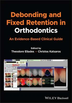 Coperta cărții "Debonding and Fixed Retention in Orthodontics" de Theodore Eliades (Editor), Christos Katsaros (Editor)