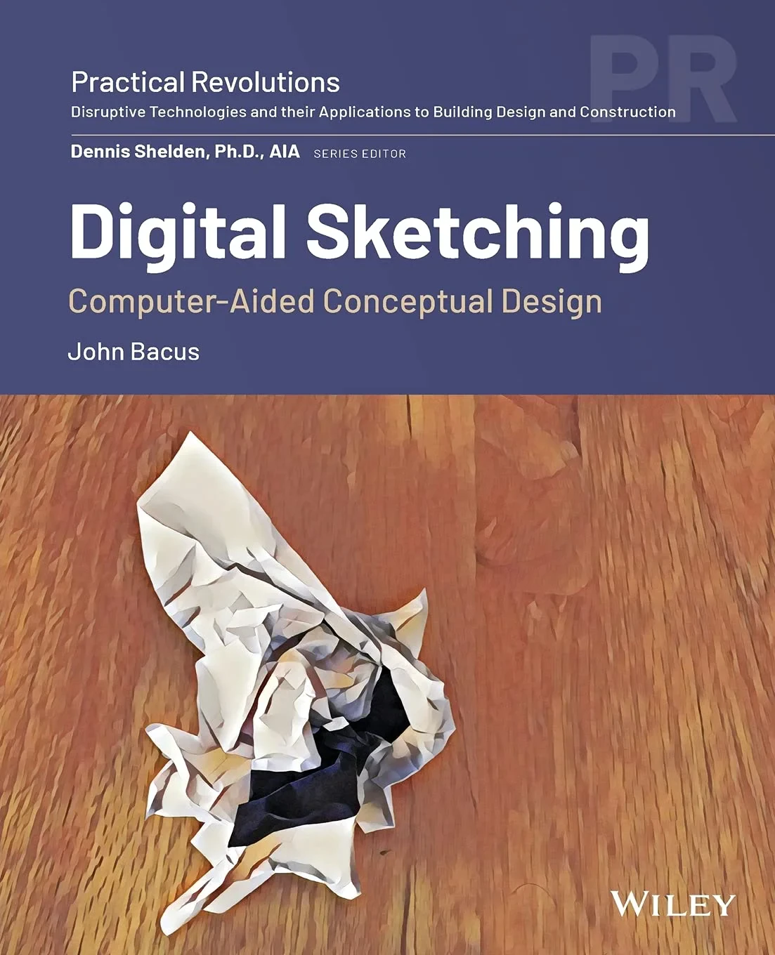 Coperta cărții "Digital Sketching: Computer–Aided Conceptual Design (Practical Revolutions)" de John Bacus
