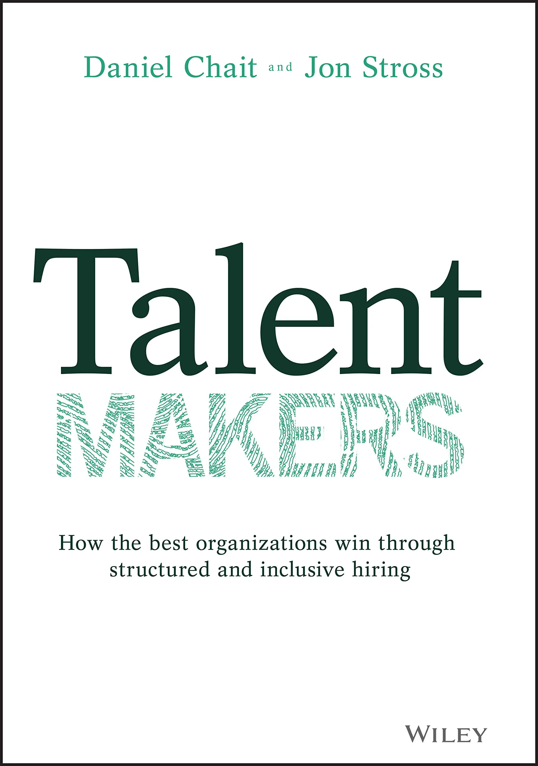Coperta cărții "Talent Makers: How the Best Organizations Win through Structured and Inclusive Hiring" de Daniel Chait