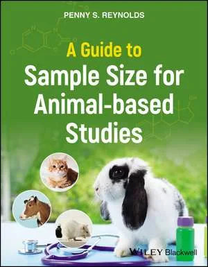 Coperta cărții "A Guide to Sample Size for Animal–based Studies" de PS Reynolds
