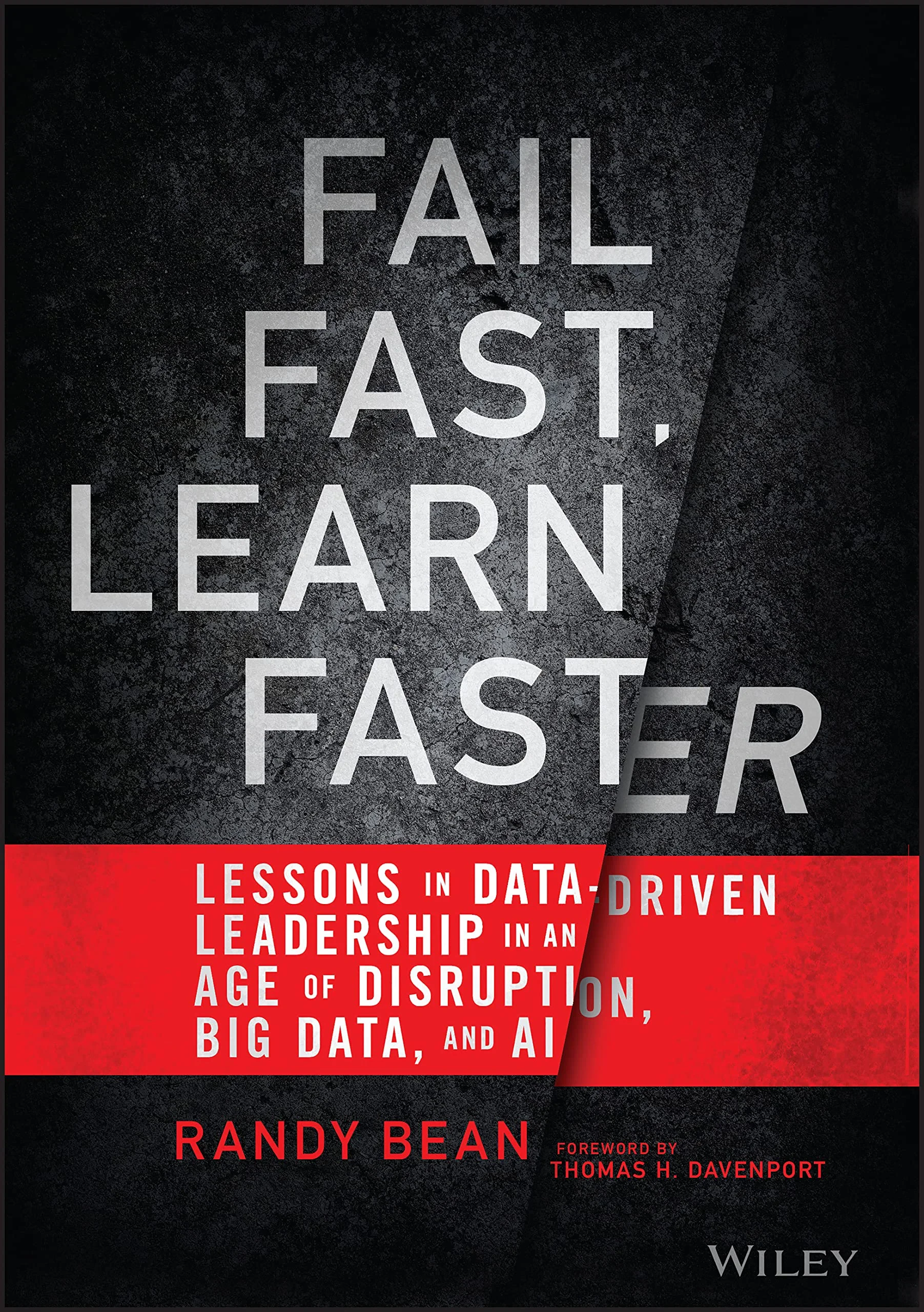 Coperta cărții "Fail Fast, Learn Faster: Lessons in Data–Driven Leadership in an Age of Disruption, Big Data, and AI" de Randy Bean, Thomas H. Davenport