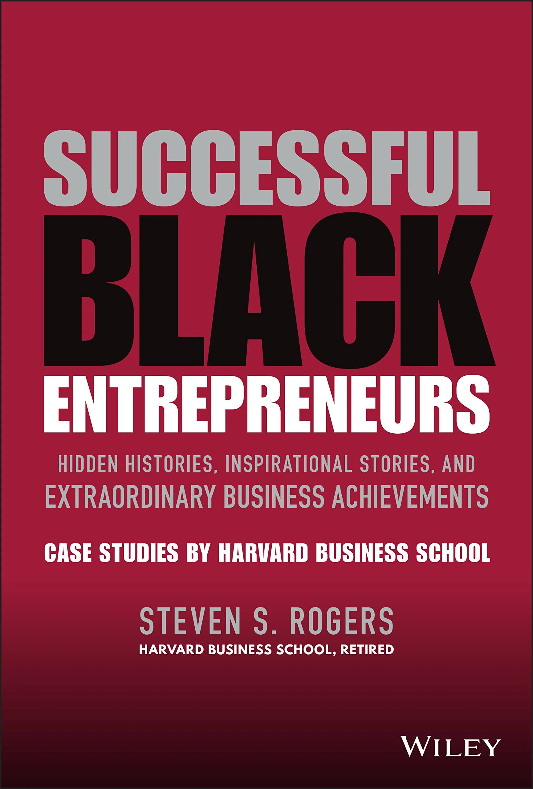 Coperta cărții "Successful Black Entrepreneurs : Hidden Histories, Inspirational Stories, and Extraordinary Business Achievements" de Steven S. Rogers