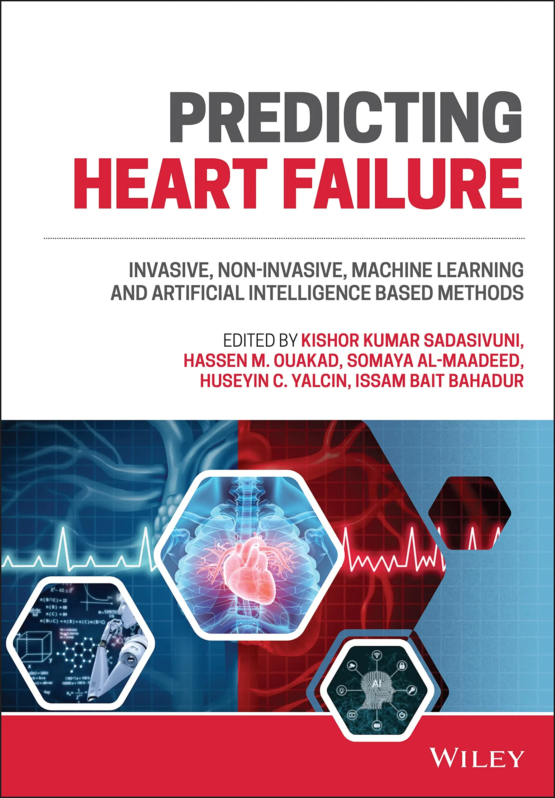 Coperta cărții "Predicting Heart Failure: Invasive, Non–Invasive, Machine Learning and Artificial Intelligence Based Methods" de Kishor Kumar Sadasivuni, Hassen M. Ouakad, Somaya Al-Maadeed, Huseyin C. Yalcin