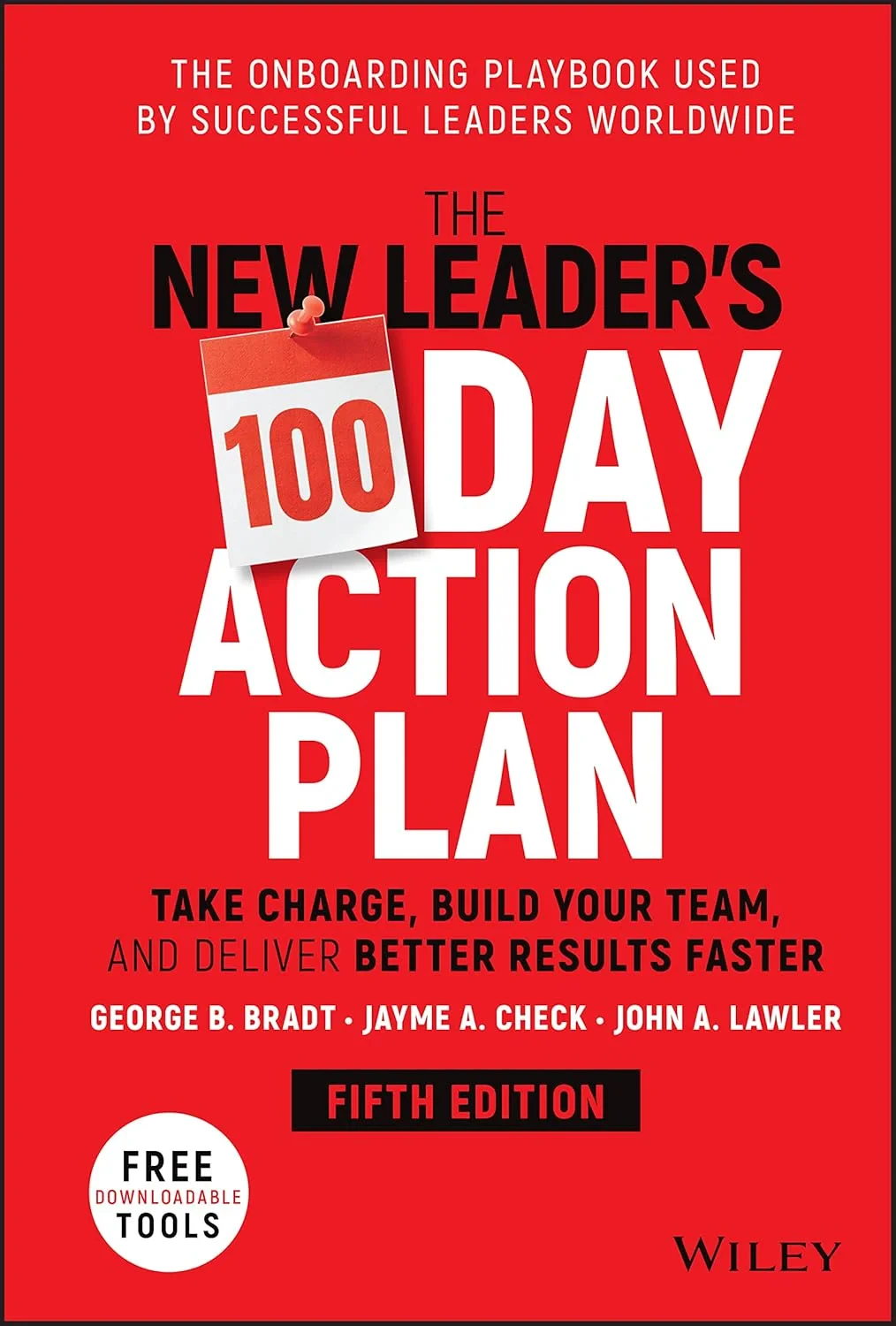 Coperta cărții "The New Leader's 100-Day Action Plan: Take Charge, Build Your Team, and Deliver Better Results Faster" de G Bradt