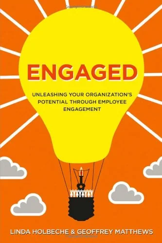 Coperta cărții "Engaged - Unleashing Your Organization s Potential Through Employee Engagement" de Linda Holbeche, Geoffrey Matthews