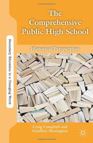 Coperta cărții "The Comprehensive Public High School: Historical Perspectives (Secondary Education in a Changing World)" de Craig Campbell  (Author), Geoffrey Sherington