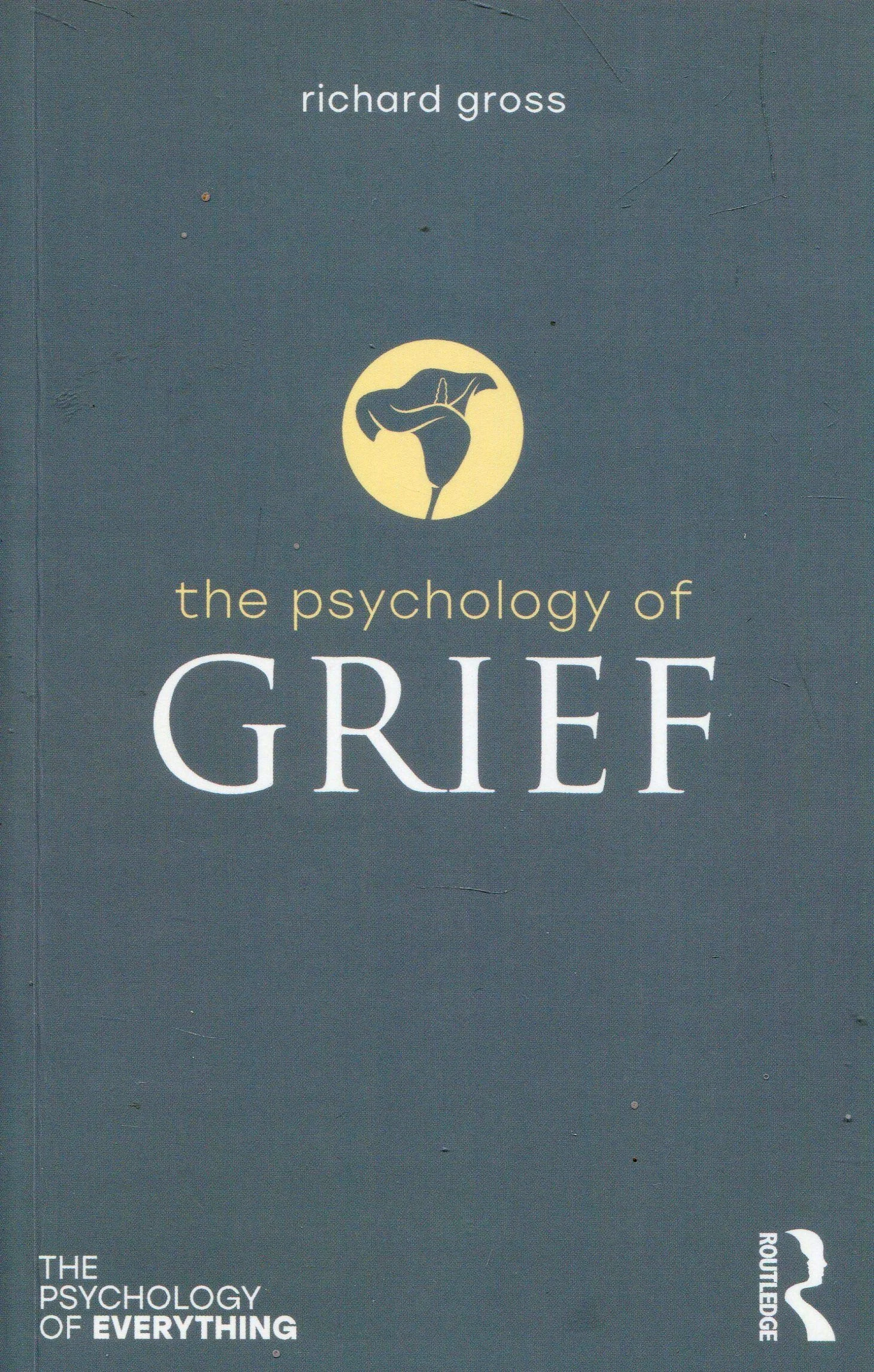 Coperta cărții "The Psychology of Grief (The Psychology of Everything)" de Richard Gross