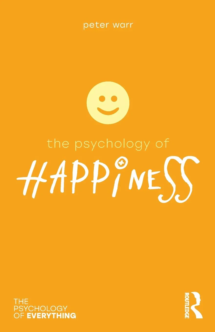 Coperta cărții "The Psychology of Happiness (The Psychology of Everything)" de Peter Warr