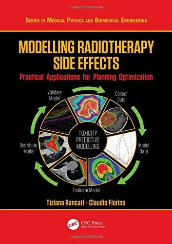 Coperta cărții "Modelling Radiotherapy Side Effects. Practical Applications for Planning Optimisation" de Tiziana Rancati, Claudio Fiorino