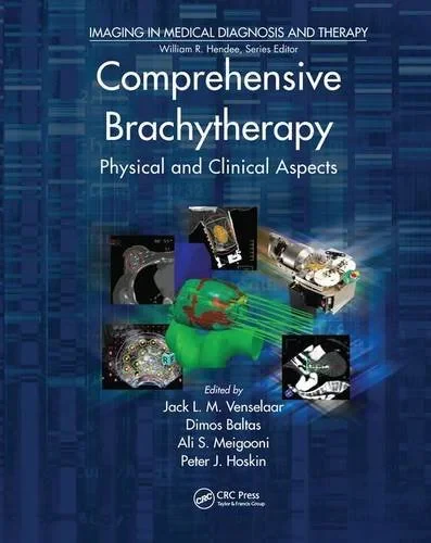 Coperta cărții "Comprehensive Brachytherapy: Physical and Clinical Aspects" de Jack Venselaar, Ali S. Meigooni, Dimos Baltas, Peter J. Hoskin